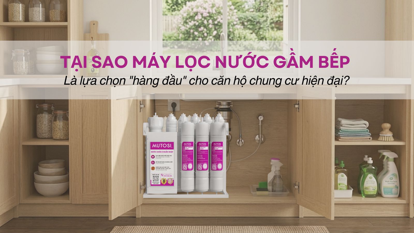 Tại sao máy lọc nước gầm bếp luôn là lựa chọn "hàng đầu" cho căn hộ chung cư hiện đại?