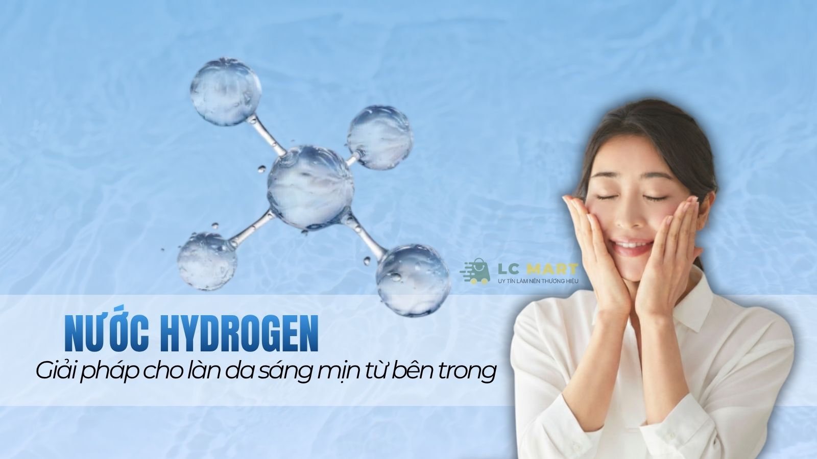 Nước Hydrogen - Giải pháp thầm lặng cho làn da sáng mịn từ bên trong