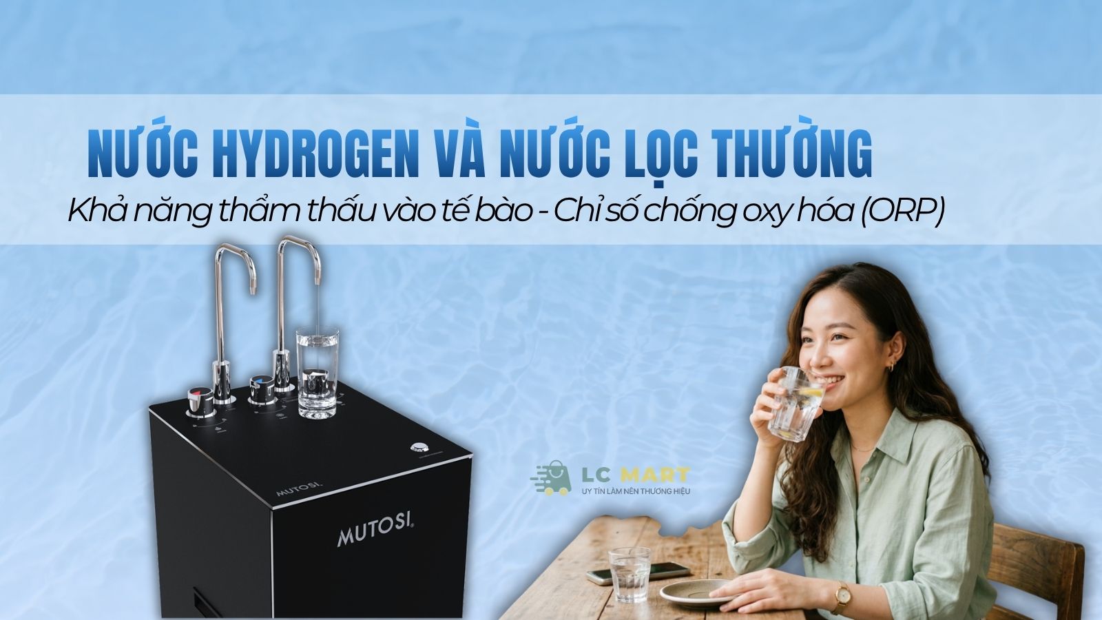 So sánh hiệu quả giữa nước Hydrogen và nước lọc thông thường