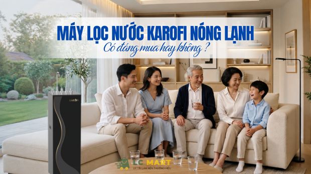 Máy Lọc Nước Karofi Nóng Lạnh Có Đáng Mua Hay Không?