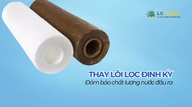 Thay lõi lọc nước định kỳ