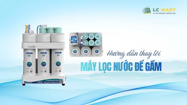 Hướng dẫn thay lõi lọc máy lọc nước để gầm