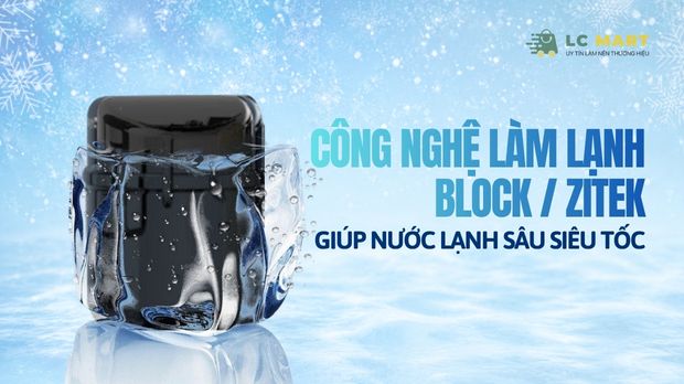 Công nghệ làm lạnh Block/ Zitek