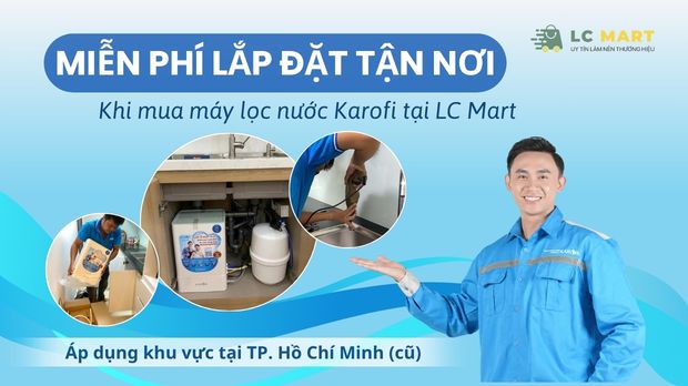 Miễn Phí Lắp Đặt Máy Lọc Nước Karofi Tận Nơi Khi Mua Tại LC Mart 