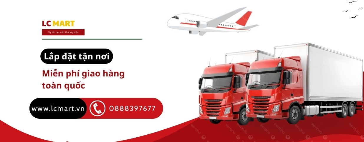 Lắp đặt tận nơi, miễn phí vận chuyển toàn quốc tại LC Mart